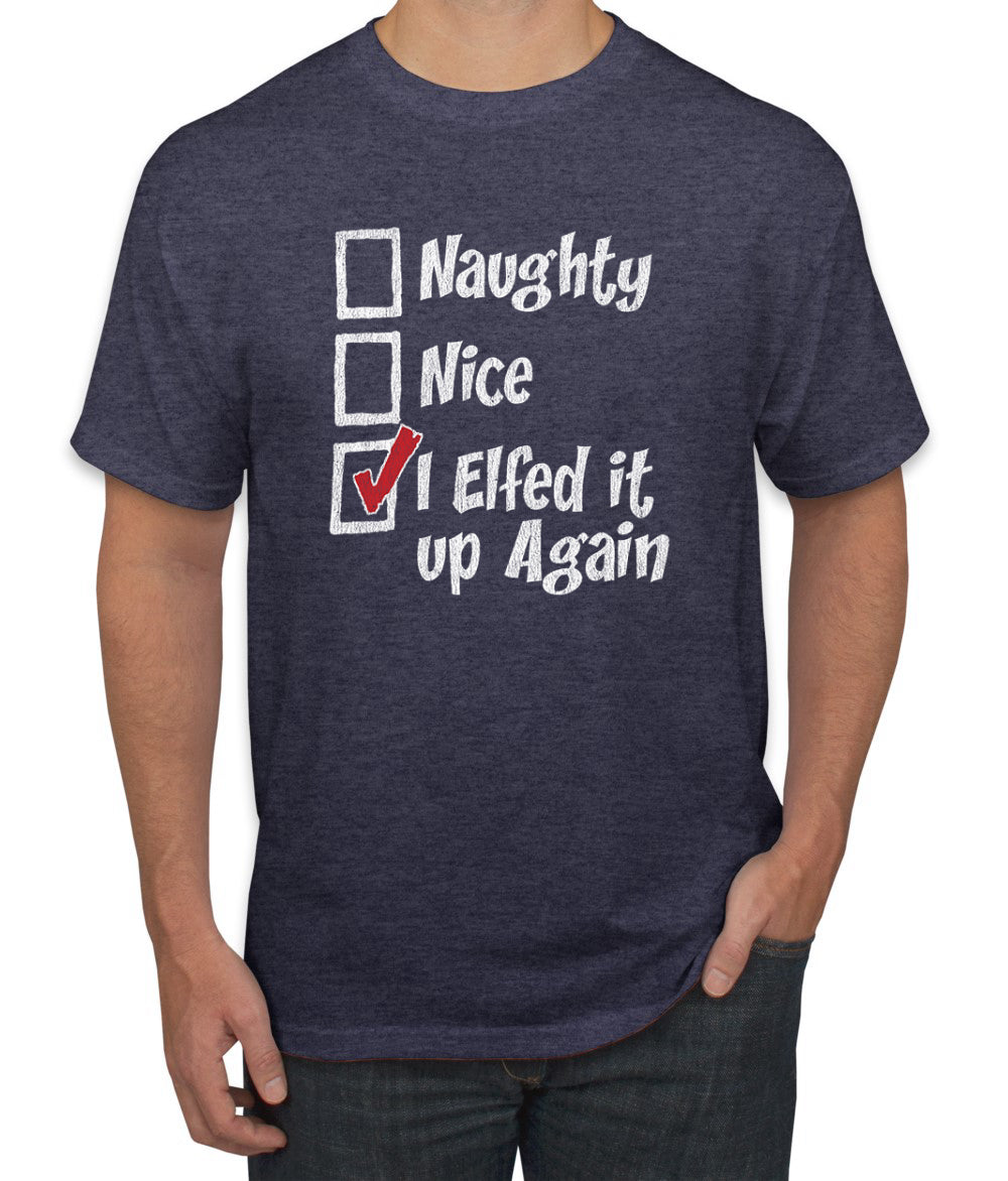 Naughty Nice I Elfed It Up Again Christmas Men's Graphic T-Shirt