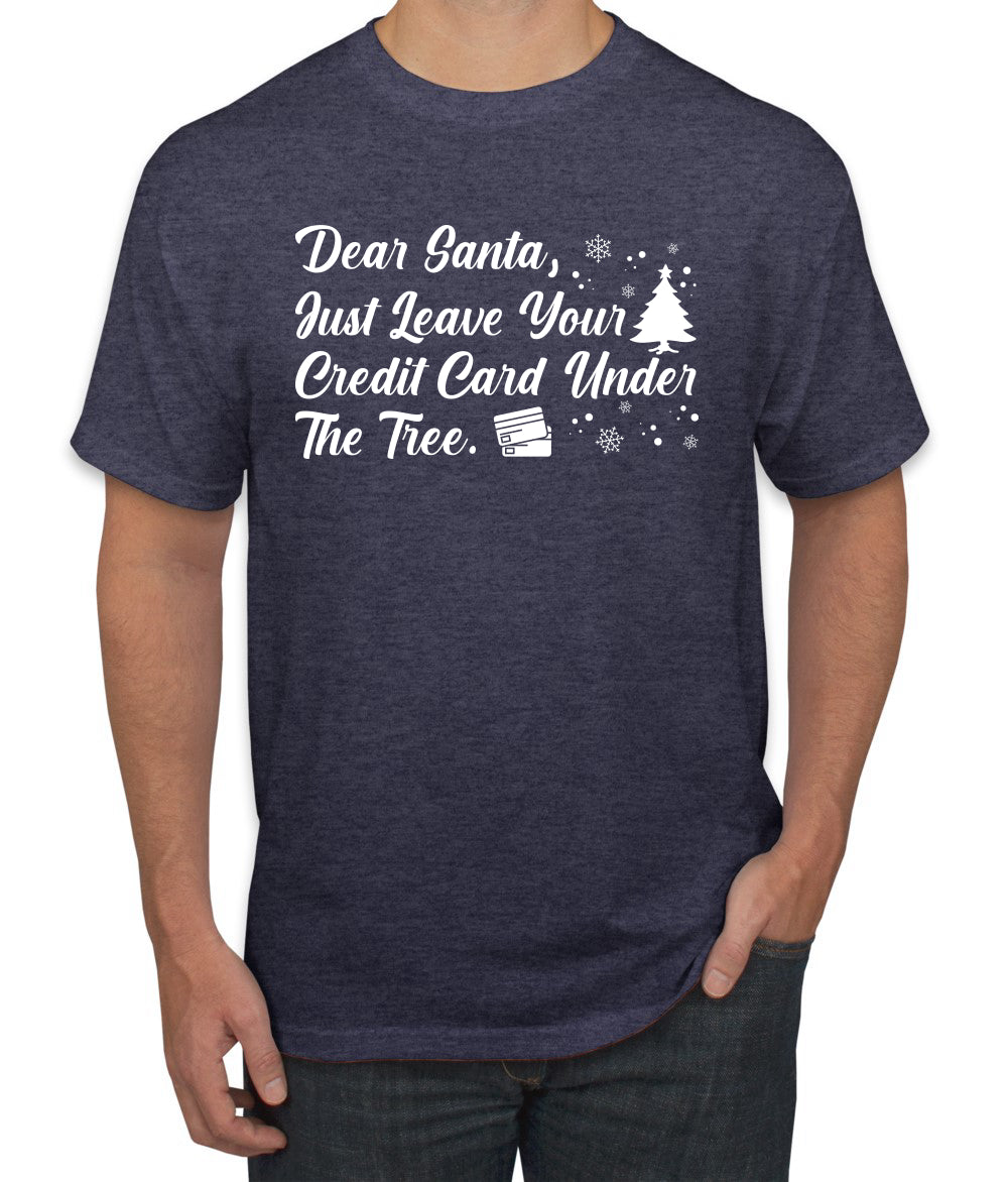 Dear Santa, Just Leave your Credit Card Christmas Men's Graphic T-Shirt
