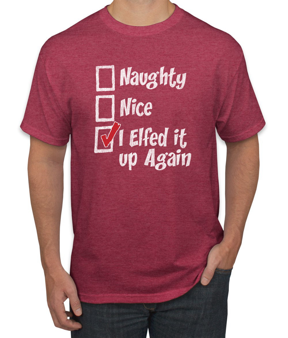 Naughty Nice I Elfed It Up Again Christmas Men's Graphic T-Shirt