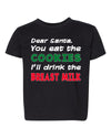 Dear Santa You Eat the Cookies I Drink the Breast Milk Christmas Toddler Crew Graphic T-Shirt