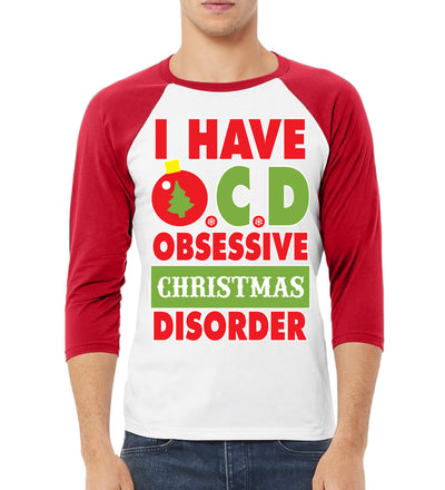 I Have OCD Obsessive Christmas Disorder Xmas Ornament Christmas 3/4 Sleeve Raglan Unisex Baseball Tee