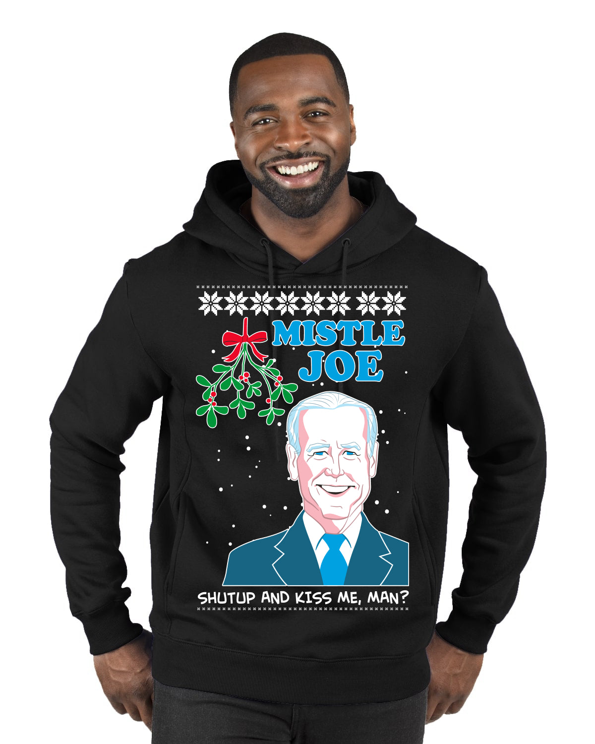 Mistle Joe Shut Up And Kiss Me Man Biden Ugly Christmas Sweater Premium Graphic Hoodie Sweatshirt