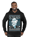 They Call Me Snowmeiser I'm Too Much  Merry Ugly Christmas Sweater Premium Graphic Hoodie Sweatshirt