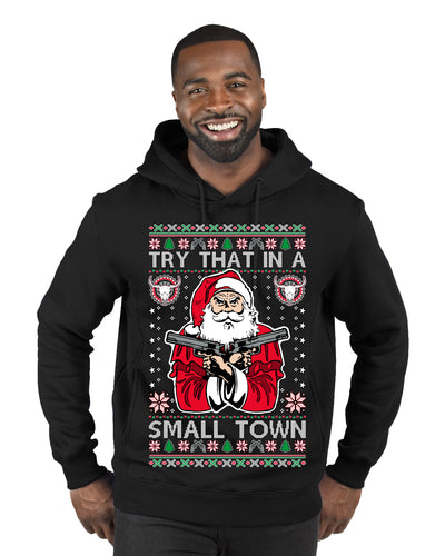 Try That In A Small Town Christmas Ugly Christmas Sweater Premium Graphic Hoodie Sweatshirt