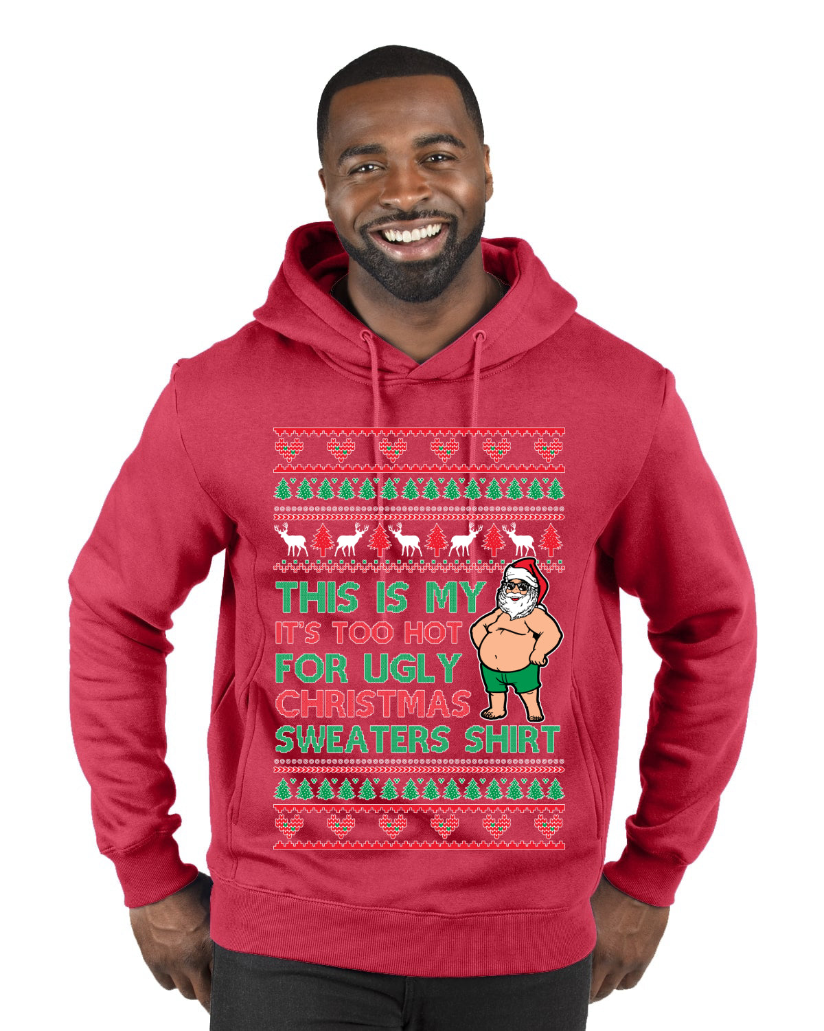 Santa Too Hot For Sweaters Shirt Ugly Christmas Sweater Premium Graphic Hoodie Sweatshirt