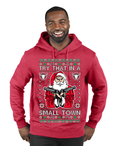 Try That In A Small Town Christmas Ugly Christmas Sweater Premium Graphic Hoodie Sweatshirt