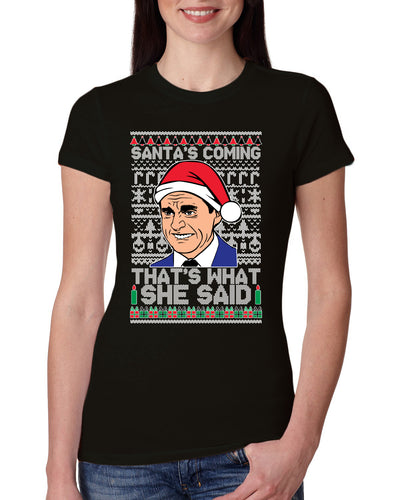 Santas Coming That's What She Said Michael Scott Ugly Christmas Sweater Womens Slim Fit Junior Tee