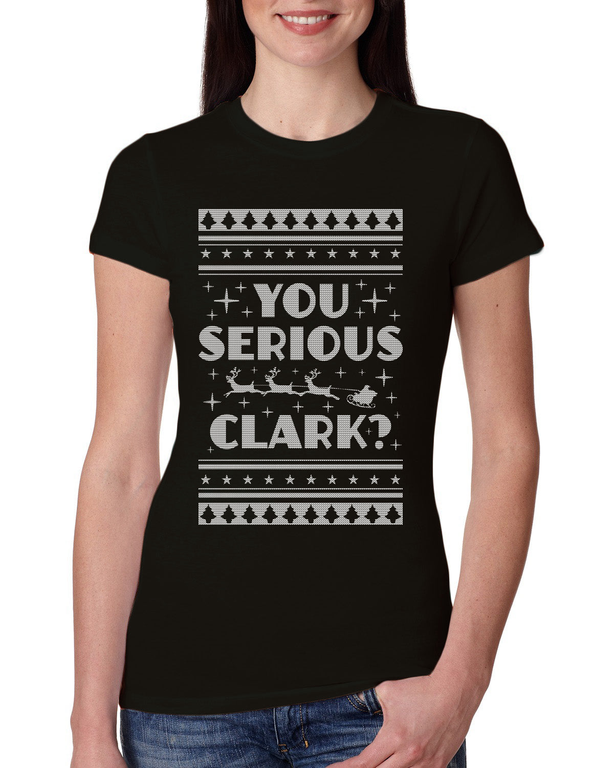 You Serious Clark Christmas Vacation Movie Ugly Christmas Sweater Womens Slim Fit Junior Tee