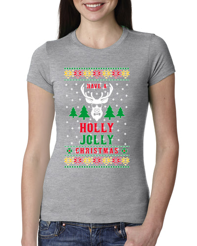 Have A Holly Jolly Christmas Ugly Christmas Sweater Womens Slim Fit Junior Tee