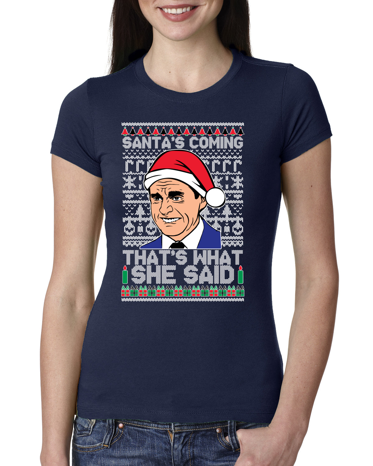 Santas Coming That's What She Said Michael Scott Ugly Christmas Sweater Womens Slim Fit Junior Tee