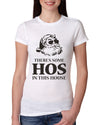 Theres some Hos in this House Ugly Christmas Sweater Womens Slim Fit Junior Tee