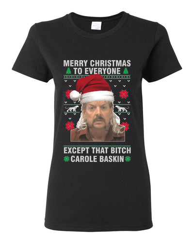 Merry Christmas to Everyone Except Carole Baskin Ugly Christmas Sweater Womens Graphic T-Shirt
