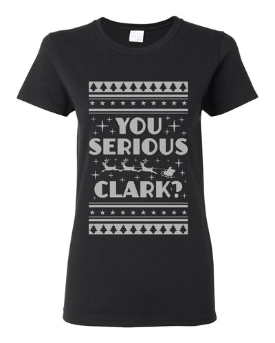 You Serious Clark Christmas Vacation Movie Ugly Christmas Sweater Womens Graphic T-Shirt