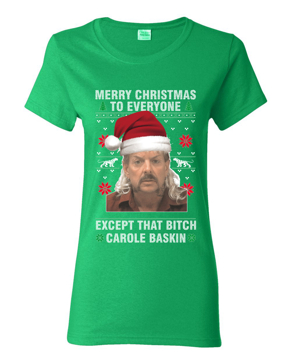 Merry Christmas to Everyone Except Carole Baskin Ugly Christmas Sweater Womens Graphic T-Shirt