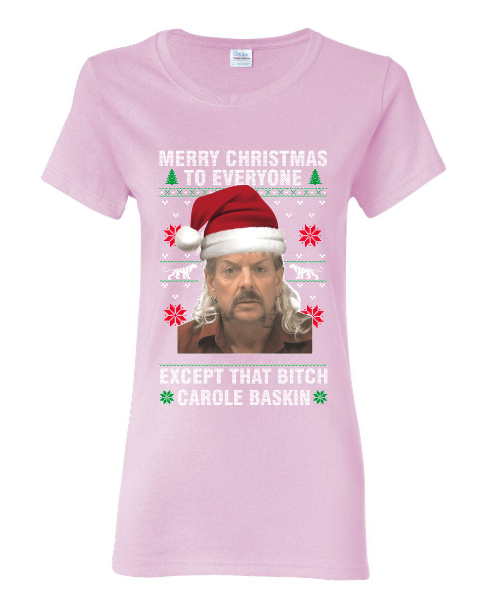Merry Christmas to Everyone Except Carole Baskin Ugly Christmas Sweater Womens Graphic T-Shirt