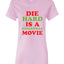 Die Hard is a Christmas Movie Christmas Womens Graphic T-Shirt