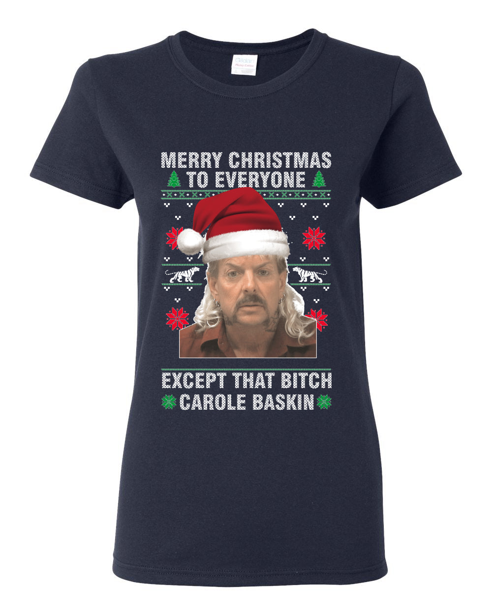 Merry Christmas to Everyone Except Carole Baskin Ugly Christmas Sweater Womens Graphic T-Shirt