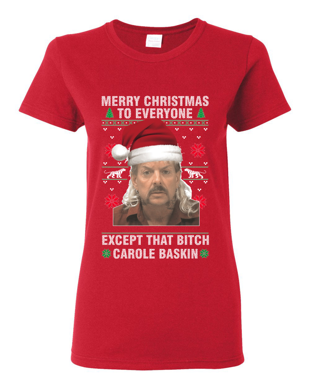 Merry Christmas to Everyone Except Carole Baskin Ugly Christmas Sweater Womens Graphic T-Shirt
