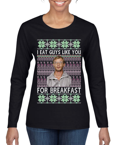 I Eat Guys Like You For Breakfast Ugly Christmas Sweater Womens Graphic Long Sleeve T-Shirt