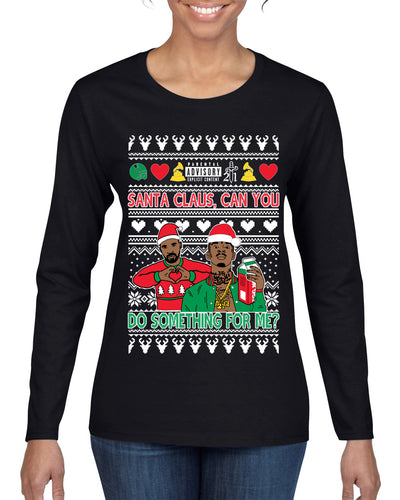 Santa Claus, Can You Do Something For Me? Ugly Christmas Sweater Womens Graphic Long Sleeve T-Shirt