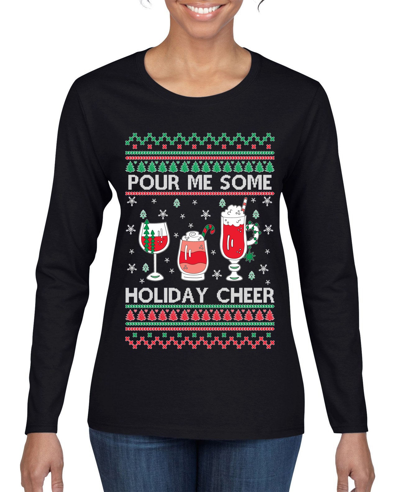 Pour Me Some Holiday Cheer Ugly Christmas Sweater Womens Graphic Long Sleeve T-Shirt