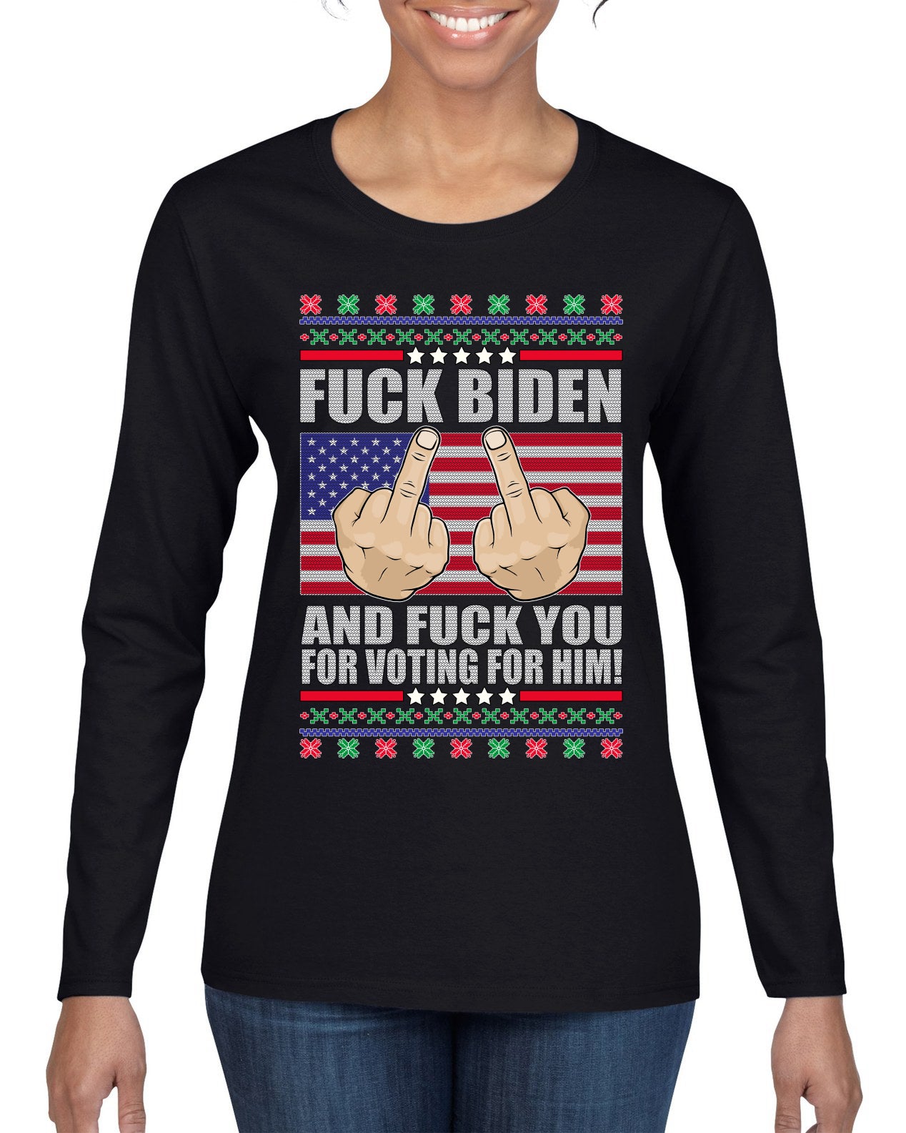 Fuck Biden and Fuck You For Voting For Him Christmas Womens Graphic Long Sleeve T-Shirt
