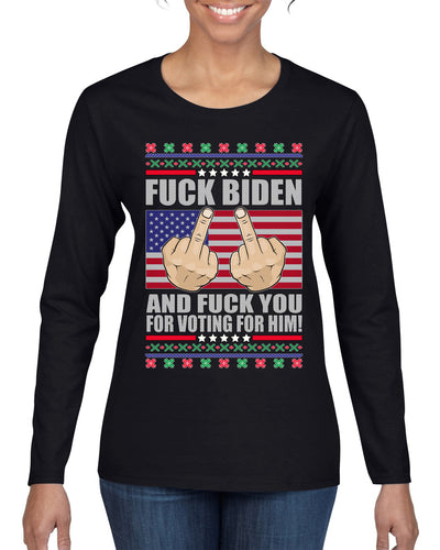 Fuck Biden and Fuck You For Voting For Him Christmas Womens Graphic Long Sleeve T-Shirt