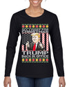 All I Want For Christmas is Trump Back In Office Ugly Christmas Sweater Womens Graphic Long Sleeve T-Shirt