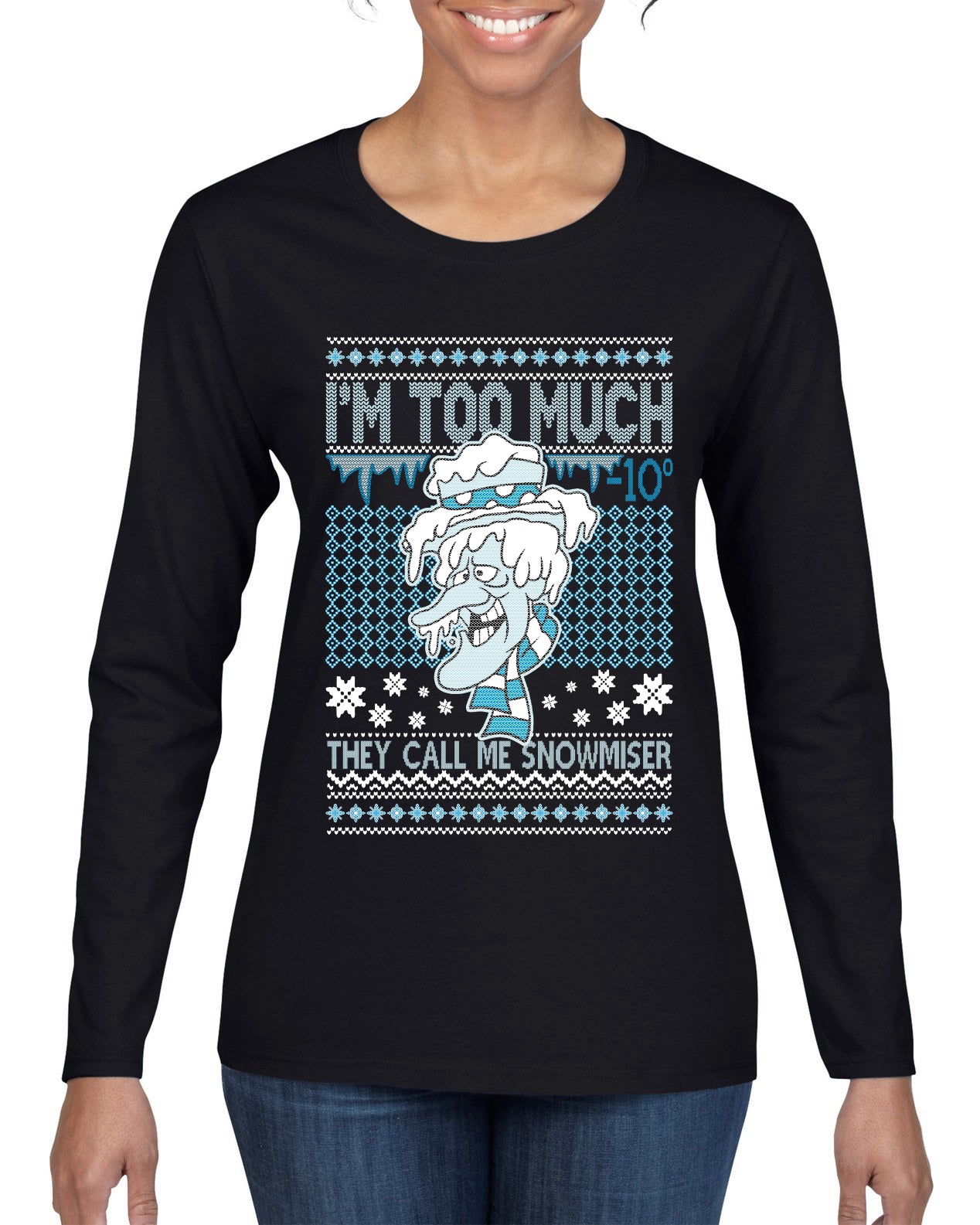 They Call Me Snowmeiser I'm Too Much  Ugly Christmas Sweater Womens Graphic Long Sleeve T-Shirt