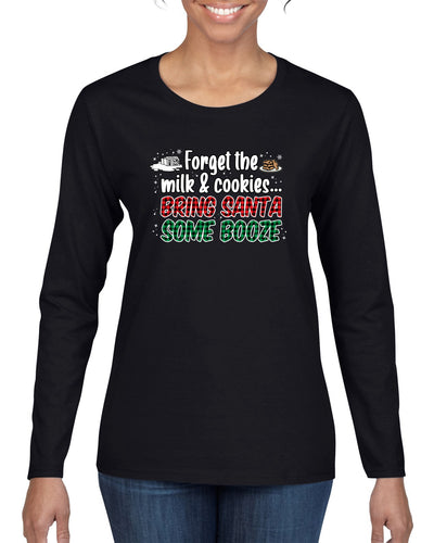 Forget The Milk And Cookies Bring Santa Some Booze Christmas Womens Graphic Long Sleeve T-Shirt