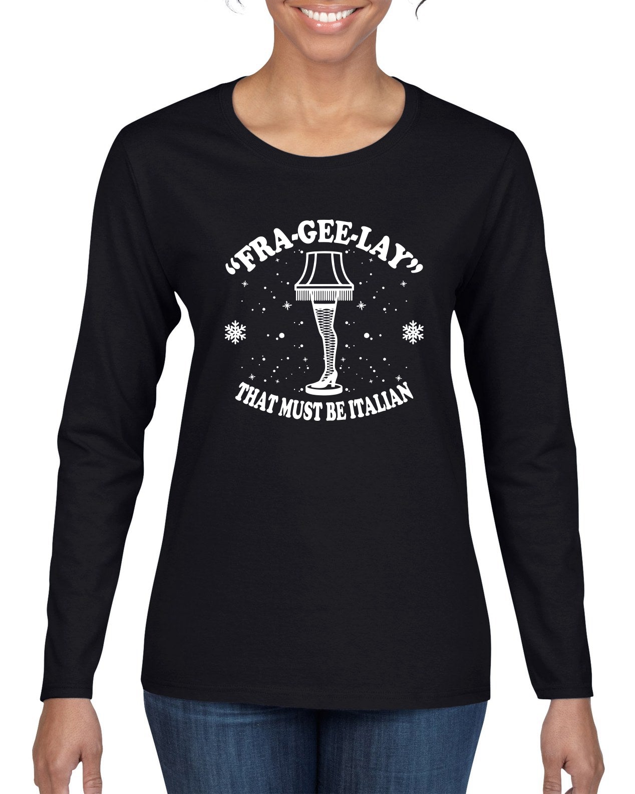Fra-Gee-Lay That Must Be Italian Christmas Story Leg Lamp Christmas Womens Graphic Long Sleeve T-Shirt