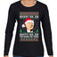 Merry UH UH You Know The Thing Ugly Christmas Sweater Womens Graphic Long Sleeve T-Shirt