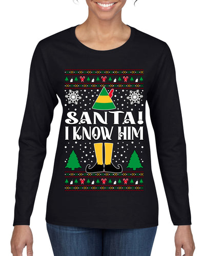 Santa! I Know Him Christmas Movie Quote  Ugly Christmas Sweater Womens Graphic Long Sleeve T-Shirt