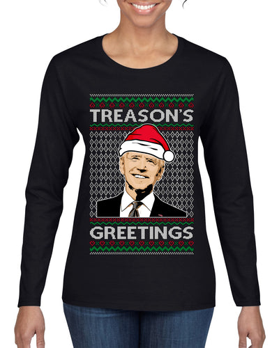 Treason's Greetings Biden President Humor Ugly Christmas Sweater Womens Graphic Long Sleeve T-Shirt