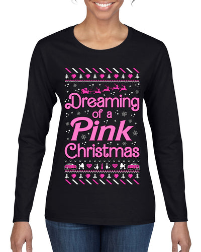 Dreaming Of A Pink Chirstmas Girly Woman Movie Party Ugly Christmas Sweater Womens Graphic Long Sleeve T-Shirt
