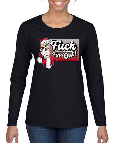 F Around And Find Out Santa Sign Ugly Christmas Sweater Womens Graphic Long Sleeve T-Shirt