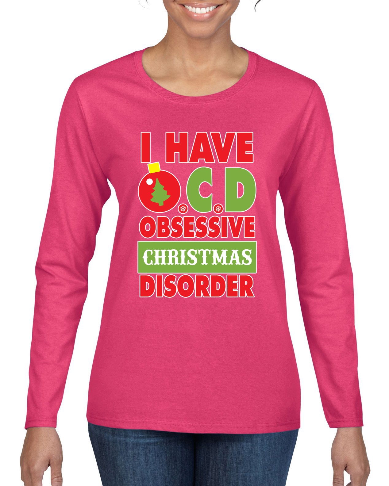I Have O.C.D Obsessive Christmas Disorder Womens Graphic Long Sleeve T-Shirt
