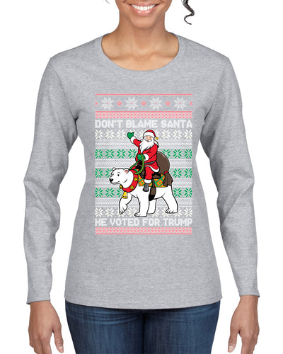 Don't Blame Santa He Voted For Trump Ugly Christmas Sweater Womens Graphic Long Sleeve T-Shirt