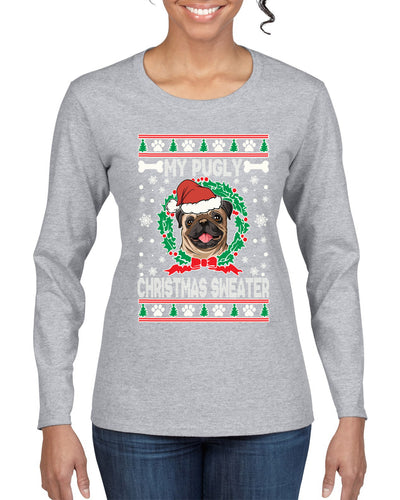 My Pugly Christmas Sweater Christmas Womens Graphic Long Sleeve T-Shirt
