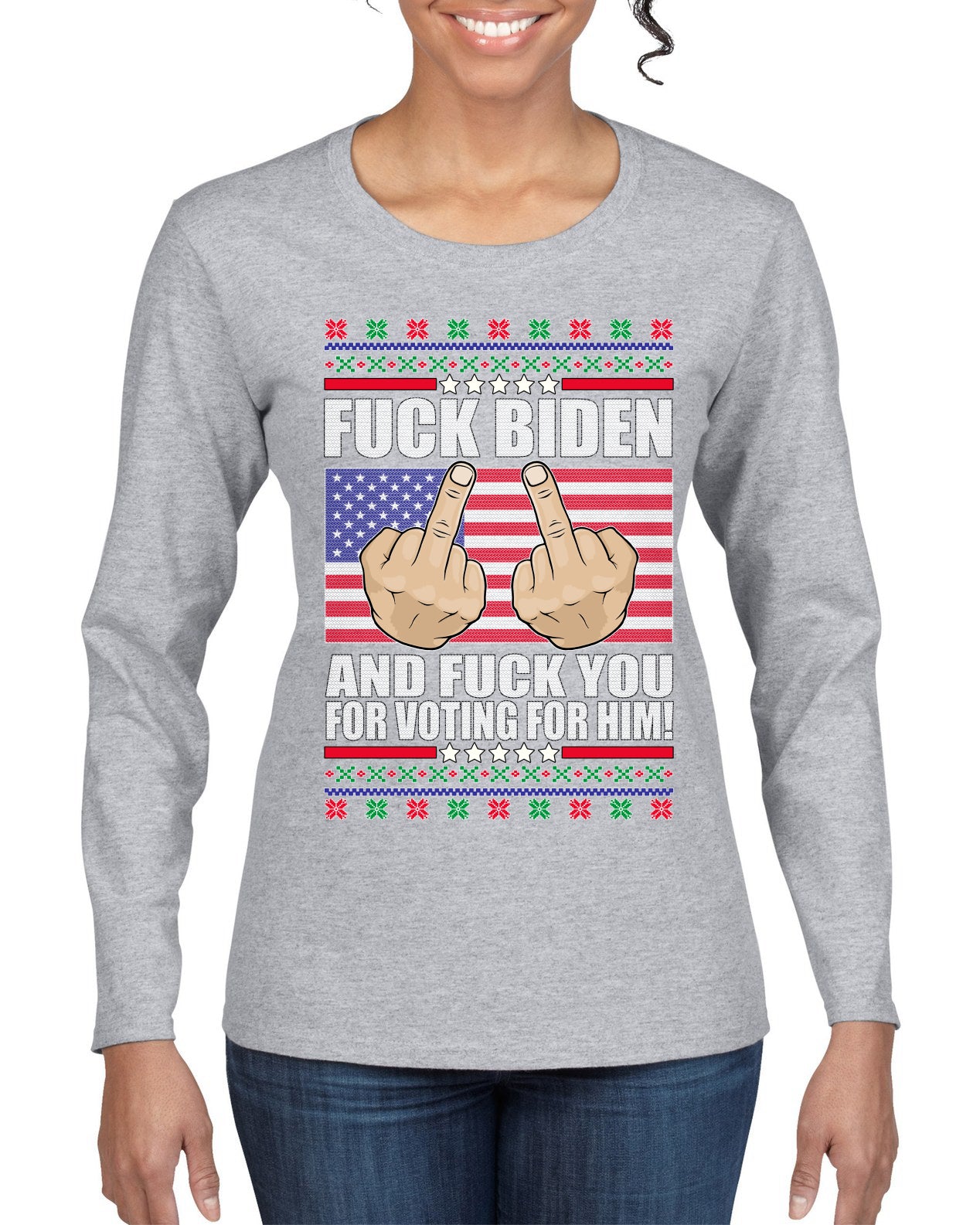 Fuck Biden and Fuck You For Voting For Him Christmas Womens Graphic Long Sleeve T-Shirt
