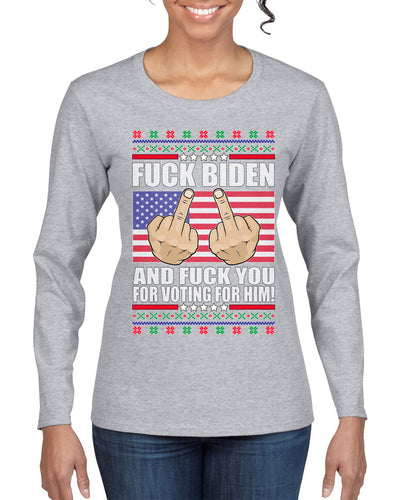 Fuck Biden and Fuck You For Voting For Him Christmas Womens Graphic Long Sleeve T-Shirt