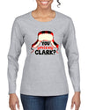 You Serious Clark? Christmas Womens Graphic Long Sleeve T-Shirt