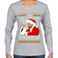 Bad Santa Fucking Santy Claus Ugly Christmas Sweater Womens Graphic Long Sleeve T-Shirt