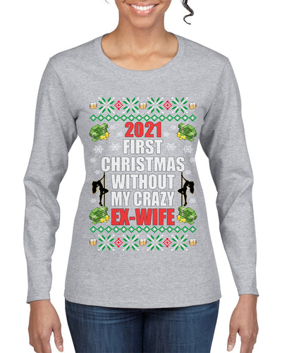 First Christmas Without My Crazy Ex-Wife Ugly Christmas Sweater Womens Graphic Long Sleeve T-Shirt