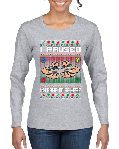 I Paused My Game To Be Here Ugly Christmas Sweater Womens Graphic Long Sleeve T-Shirt