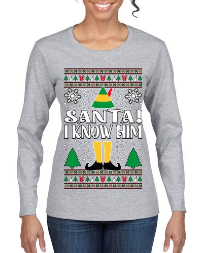 Santa! I Know Him Christmas Movie Quote  Ugly Christmas Sweater Womens Graphic Long Sleeve T-Shirt