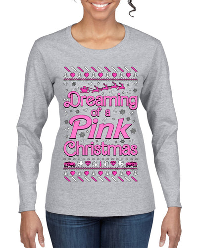 Dreaming Of A Pink Chirstmas Girly Woman Movie Party Ugly Christmas Sweater Womens Graphic Long Sleeve T-Shirt