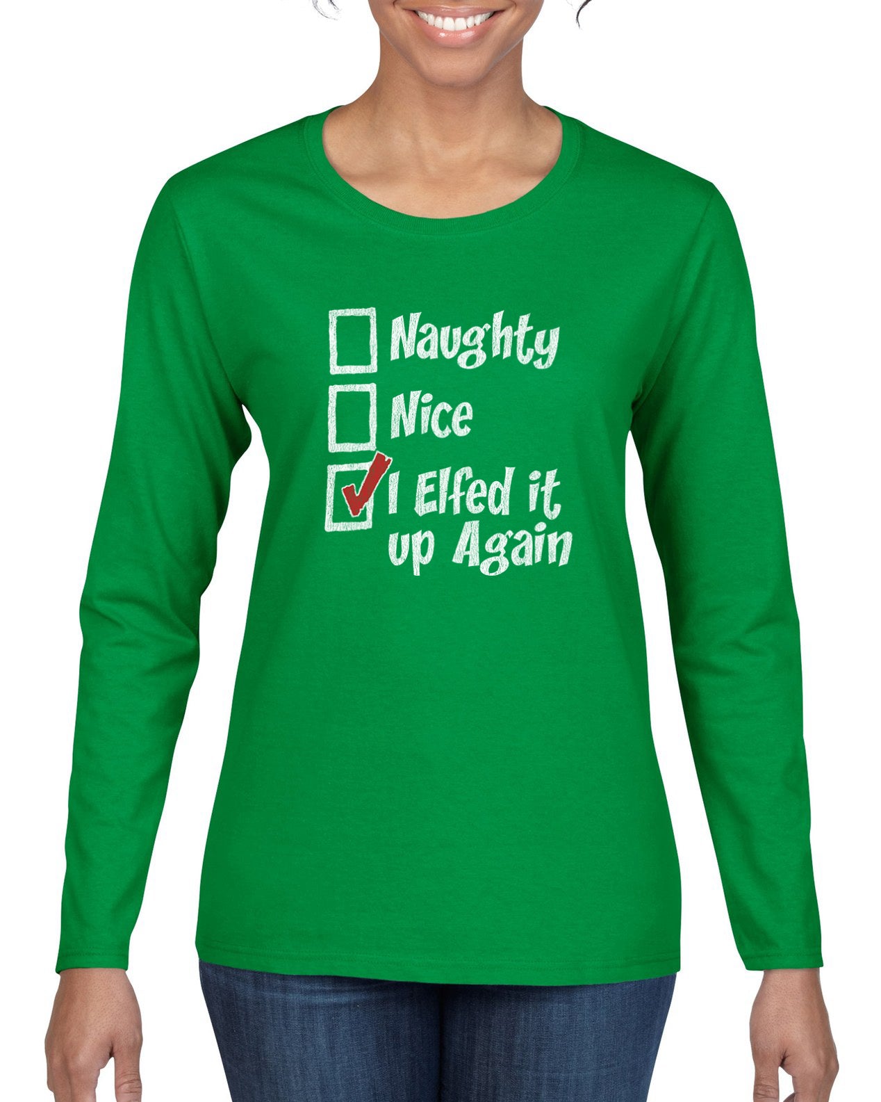 Naughty Nice I Elfed It Up Again Christmas Womens Graphic Long Sleeve T-Shirt