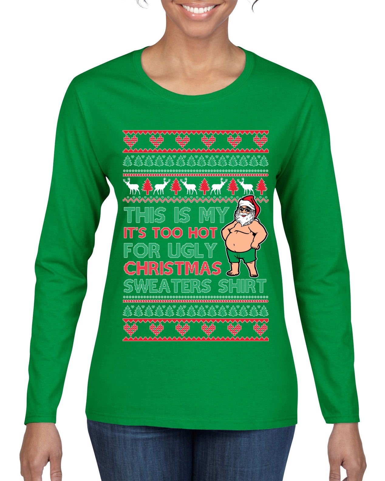 Santa Too Hot For Sweaters Shirt Ugly Christmas Sweater Womens Graphic Long Sleeve T-Shirt