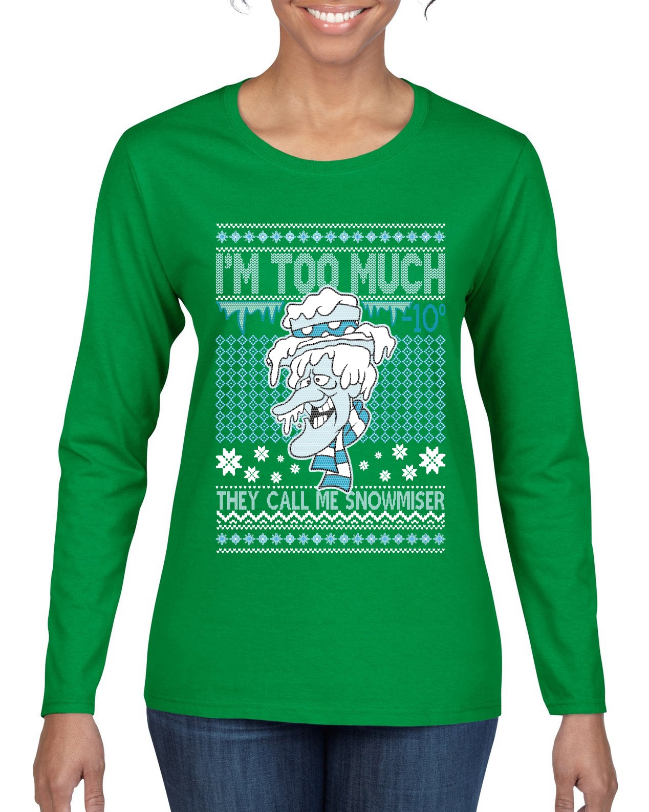 They Call Me Snowmeiser I'm Too Much  Ugly Christmas Sweater Womens Graphic Long Sleeve T-Shirt